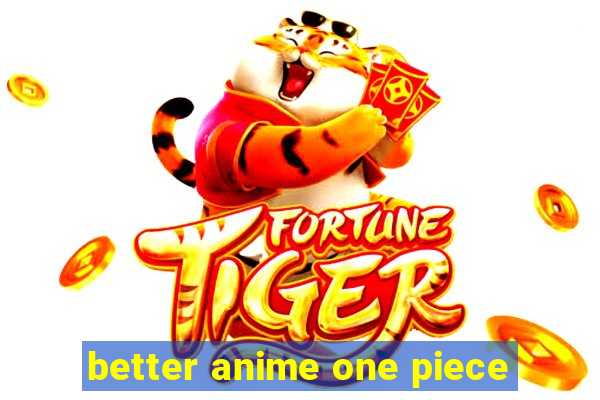 better anime one piece